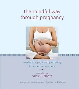 E-Book (epub) The Mindful Way through Pregnancy von Anne Cushman, Mimi Doe, Judy Leif