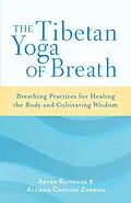 E-Book (epub) The Tibetan Yoga of Breath von Anyen Rinpoche, Allison Choying Zangmo