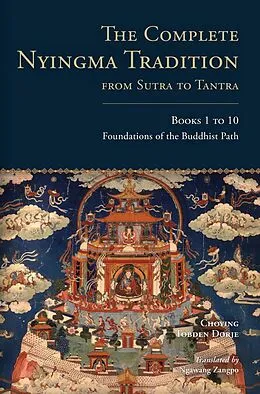 E-Book (epub) The Complete Nyingma Tradition from Sutra to Tantra, Books 1 to 10 von Choying Tobden Dorje