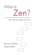 E-Book (epub) What Is Zen? von Norman Fischer, Susan Moon