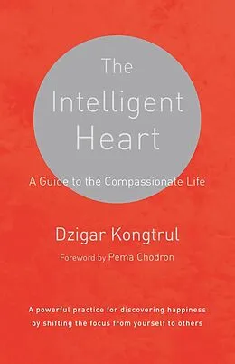E-Book (epub) The Intelligent Heart von Dzigar Kongtrul, Joseph Waxman
