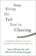E-Book (epub) Stop Biting the Tail You're Chasing von Anyen Rinpoche, Allison Choying Zangmo