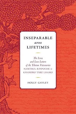 E-Book (epub) Inseparable across Lifetimes von Namtrul Jigme Phuntsok, Khandro Tare Lhamo