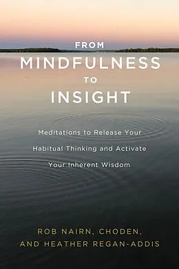 E-Book (epub) From Mindfulness to Insight von Rob Nairn, Choden, Heather Regan-Addis