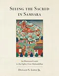E-Book (epub) Seeing the Sacred in Samsara von Donald S. Lopez