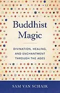 E-Book (epub) Buddhist Magic von Sam Van Schaik