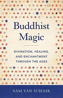 E-Book (epub) Buddhist Magic von Sam Van Schaik