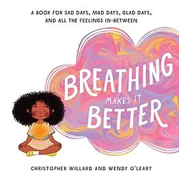 E-Book (epub) Breathing Makes It Better von Christopher Willard, Wendy O'Leary