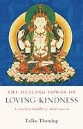 E-Book (epub) The Healing Power of Loving-Kindness von Tulku Thondup