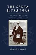 E-Book (epub) The Sakya Jetsunmas von Elisabeth A. Benard