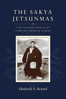 E-Book (epub) The Sakya Jetsunmas von Elisabeth A. Benard