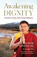 E-Book (epub) Awakening Dignity von Phakchok Rinpoche, Sophie Wu