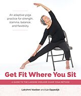 ePUB Get Fit Where You Sit von Lakshmi Voelker, Liz Oppedijk