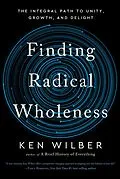 E-Book (epub) Finding Radical Wholeness von Ken Wilber