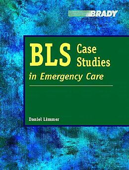 Kartonierter Einband BLS Case Studies in Emergency Care von Daniel J. Limmer