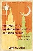 Kartonierter Einband Journeys of the Muslim Nation and the Christian Church von David W. Shenk