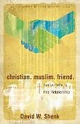 Kartonierter Einband Christian. Muslim. Friend von David Shenk