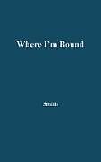 Livre Relié Where I'm Bound de Sidonie Smith, Unknown
