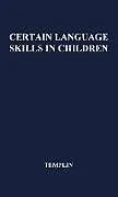Fester Einband Certain Language Skills in Children von Mildred C. Templin, Unknown