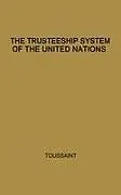 Fester Einband The Trusteeship System of the United Nations von Charmian Edwards Toussaint, Unknown
