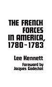 Fester Einband The French Forces in America, 1780-1783 von Lee Kennett