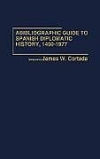 Livre Relié A Bibliographic Guide to Spanish Diplomatic History, 1460-1977 de James W. Cortada, Unknown