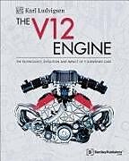 Livre Relié The V12 Engine: The Technology, Evolution and Impact of V12-Engined Cars: 1909-2005 de Karl E. Ludvigsen