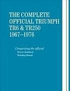 Livre Relié The Complete Official Triumph TR6 & TR250: 1967-1976: Includes Driver's Handbook and Workshop Manual de British Leyland Motors