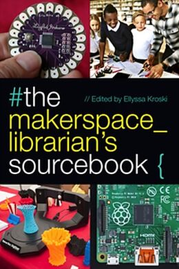 Kartonierter Einband The Makerspace Librarian's Sourcebook von Ellyssa (EDT) Kroski