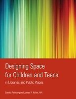 eBook (pdf) Designing Space for Children and Teens in Libraries and Public Places de Sandra Feinberg, James R. Keller AIA