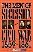 Couverture cartonnée The Men of Secession and Civil War, 1859-1861 de James L. Abrahamson