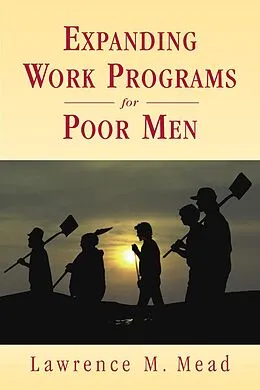 E-Book (epub) Expanding Work Programs for Poor Men von Lawrence M. Mead