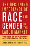 E-Book (epub) The Declining Importance of Race and Gender in the Labor Market von June E. O'Neill, Dave M. O'Neill