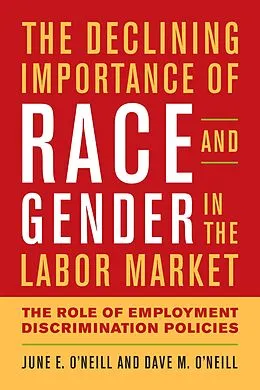 E-Book (epub) The Declining Importance of Race and Gender in the Labor Market von June E. O'Neill, Dave M. O'Neill