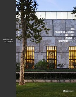 Fester Einband The Architecture of the Barnes Foundation von Tod; Tsien, Billie Williams