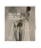 Livre Relié Madame Gres Couture Paris de Olivier; GRAIRE, ANNE Saillard