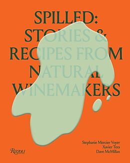 Livre Relié Spilled: Stories & Recipes From Natural Winemakers de Stephanie Mercier Voyer, David McMillan, Zev Rovine