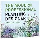 Fester Einband The Modern Professional Planting Designer von Andrew Fisher Tomlin