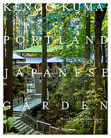 Fester Einband Kengo Kuma and the Portland Japanese Garden von Botond; Bognard, Blazs Bognar