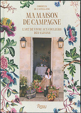 Broché Ma maison de campagne : l'art de vivre aux couleurs des saisons de Cordélia de Castellane