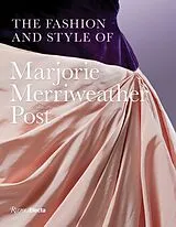 Fester Einband The Fashion and Style of Marjorie Merriweather Post von Megan J. Martinelli, Kate Markert