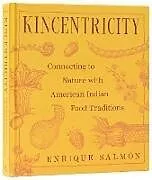 Fester Einband Kincentricity: Connecting to Nature with American Indian Food Traditions von Enrique Salmón