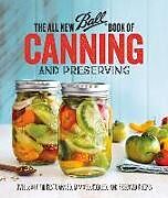 Couverture cartonnée The All New Ball Book of Canning and Preserving: Over 350 of the Best Canned, Jammed, Pickled, and Preserved Recipes de Ball Home Canning Test Kitchen
