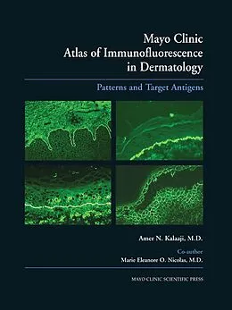 E-Book (pdf) Mayo Clinic Atlas of Immunofluorescence in Dermatology von Amer N. Kalaaji, Marie E. O. Nicolas