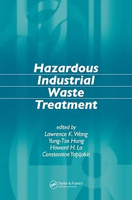 E-Book (pdf) Hazardous Industrial Waste Treatment von Lawrence K. Wang, Yung-Tse Hung, Howard H. Lo