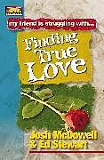 Kartonierter Einband Finding True Love von Josh Mcdowell, Ed Stewart