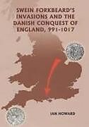 Swein Forkbeard's Invasions and the Danish Conquest of England, 991-1017