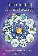 Kartonierter Einband (Kt) Astrological Aromatherapy von Patricia Davis