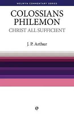 E-Book (epub) Christ All Sufficient - Colossians & Philemon von J Philip Arthur