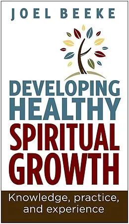 E-Book (epub) Developing Healthy Spiritual Growth von Joel Beeke